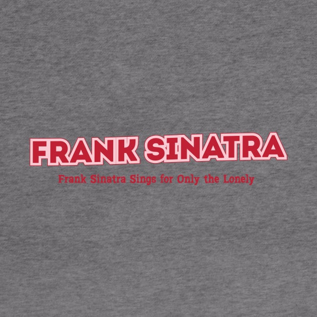 Frank Sinatra Frank Sinatra Sings for Only the Lonely by PowelCastStudio